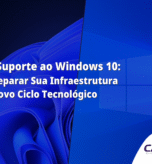 Fim do Suporte ao Windows 10: Como Preparar Sua Infraestrutura para o Novo Ciclo Tecnológico